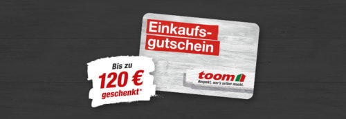 Toom-Einkaufsgutschein bis 120€ geschenkt